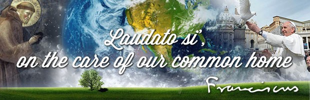 Laudato Si - Care for our Common Home